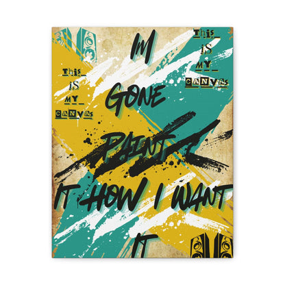 Abstract Graffiti Canvas Print — "Gone Paint It How I Want" Matte Stretched Wall Art