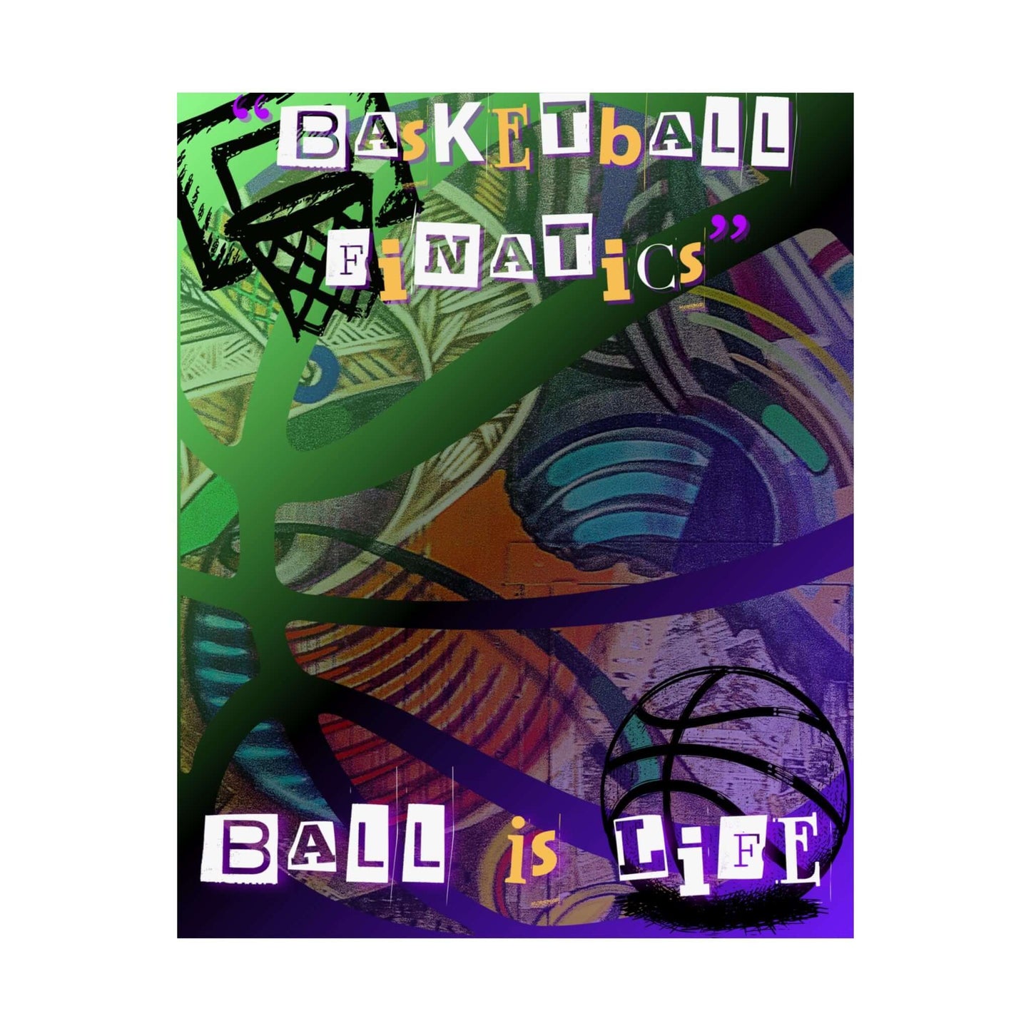 Ball Is Life Matte Poster — Colorful Graffiti Basketball Wall Art ("BALL is LIFE")