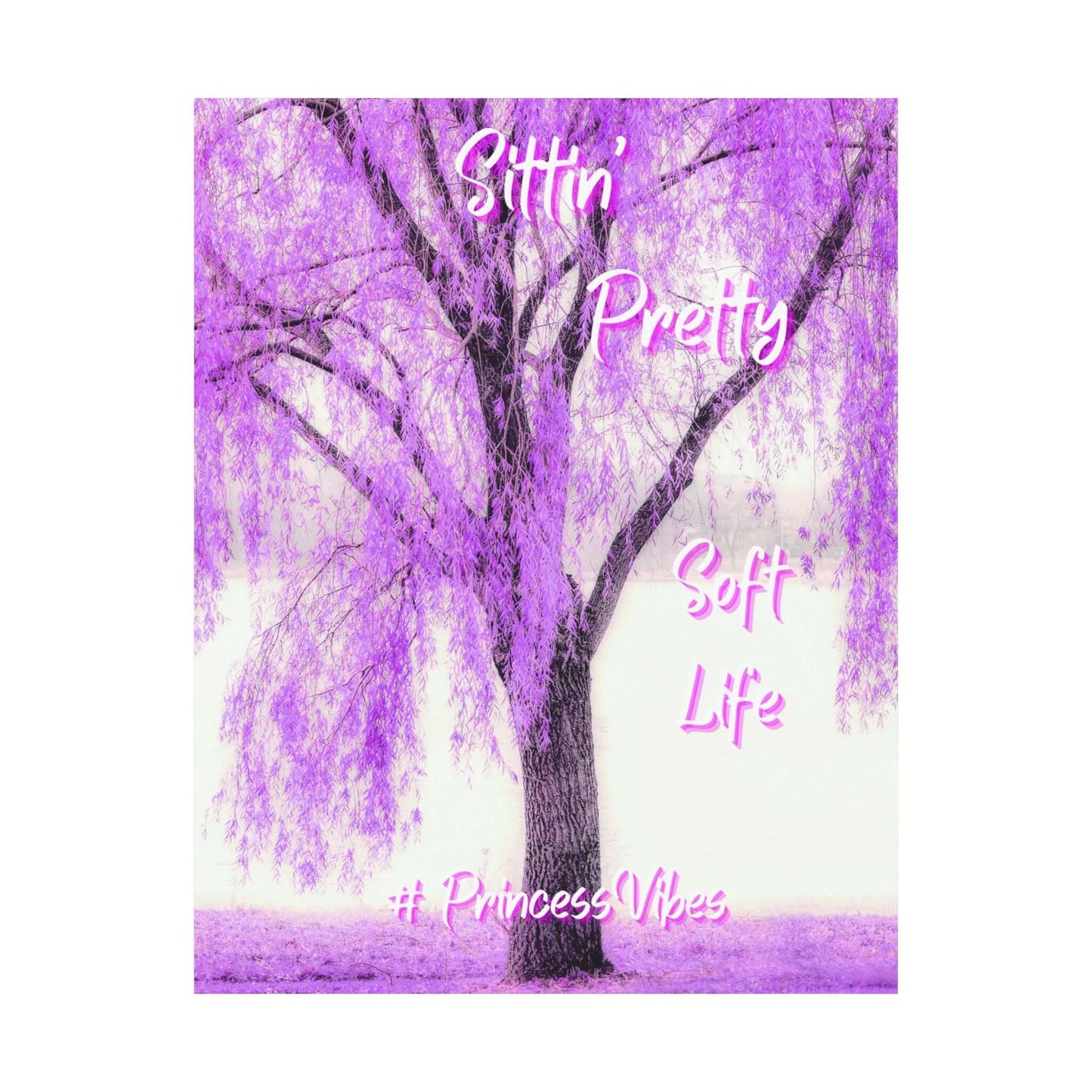 Purple Willow Poster — "Sittin' Pretty, Soft Life" Matte Vertical Art (Princess Vibes)