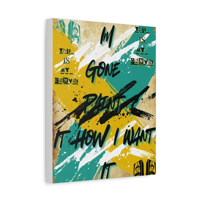 Abstract Graffiti Canvas Print — "Gone Paint It How I Want" Matte Stretched Wall Art