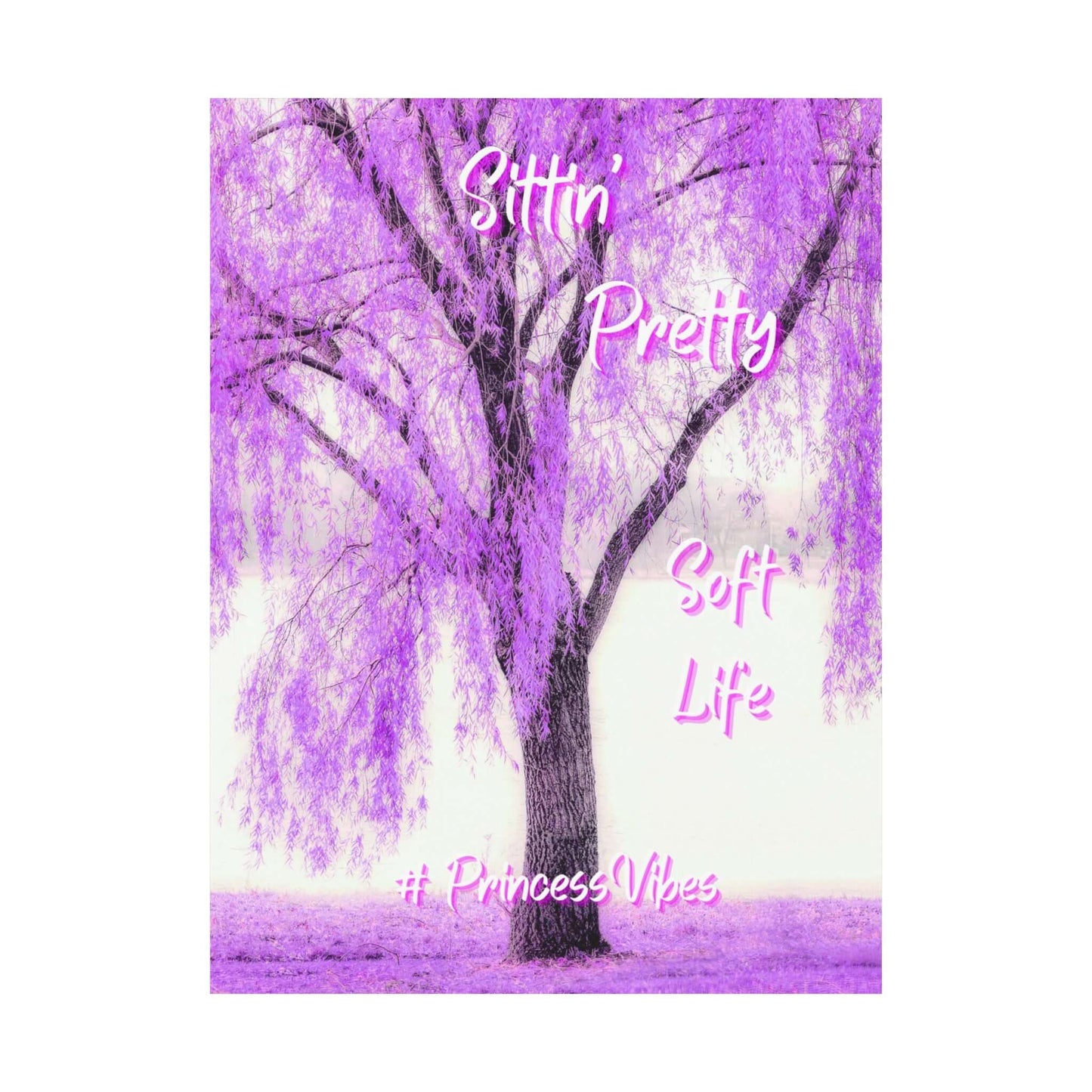 Purple Willow Poster — "Sittin' Pretty, Soft Life" Matte Vertical Art (Princess Vibes)
