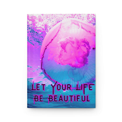 Vibrant jellyfish journal featuring a colorful underwater scene with the text 'Let Your Life Be Beautiful'.